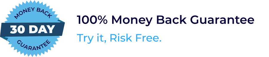 30 Days - 100% Money Back Guarantee